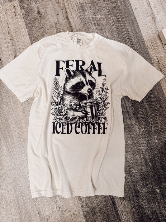 Feral without iced coffee Tee